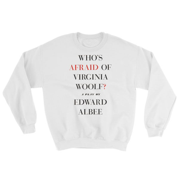 Who's Afraid Of Virginia Woolf? Sweatshirt