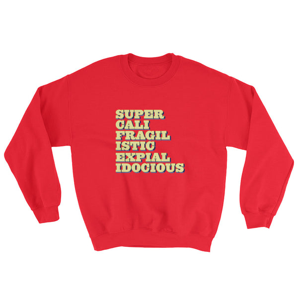 Supercalifragilisticexpialidocious Sweatshirt