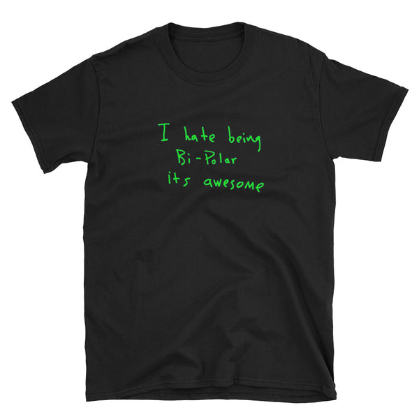 I Hate Being Bipolar It's Awesome Unisex T-Shirt