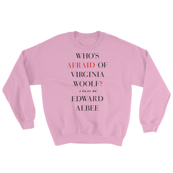 Who's Afraid Of Virginia Woolf? Sweatshirt